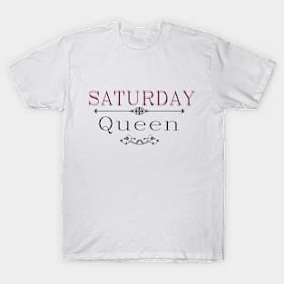 Saturday queen T-Shirt